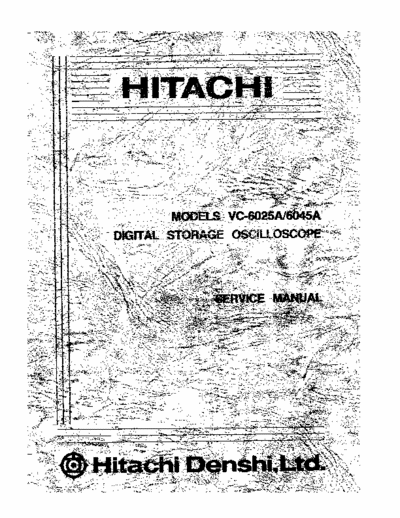Hitachi VC-6025A Hitachi Denshi Digital Storage Oscilloscope
Model: VC-6025A, VC-6045A 
Service Manual
